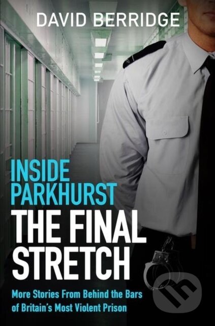 Kniha: Inside Parkhurst - The Final Stretch (David Berridge). Seven Dials, 2023 Kniha: Inside Parkhurst - The Final Stretch (David Berridge). Seven Dials, 2023