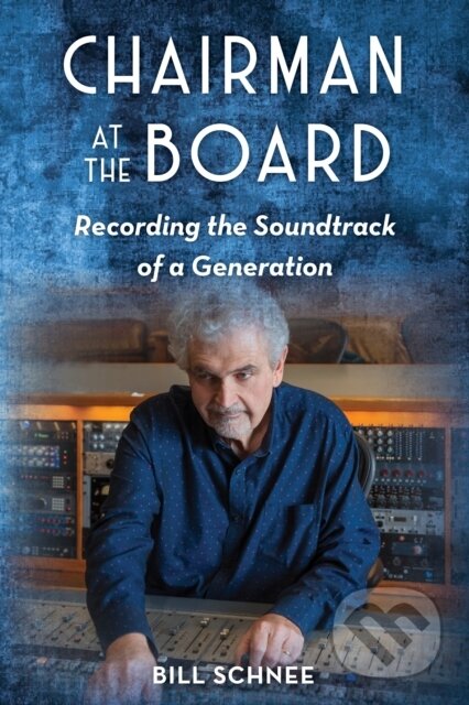 Kniha: Chairman at the Board (Bill Schnee). Backbeat, 2023 Kniha: Chairman at the Board (Bill Schnee). Backbeat, 2023