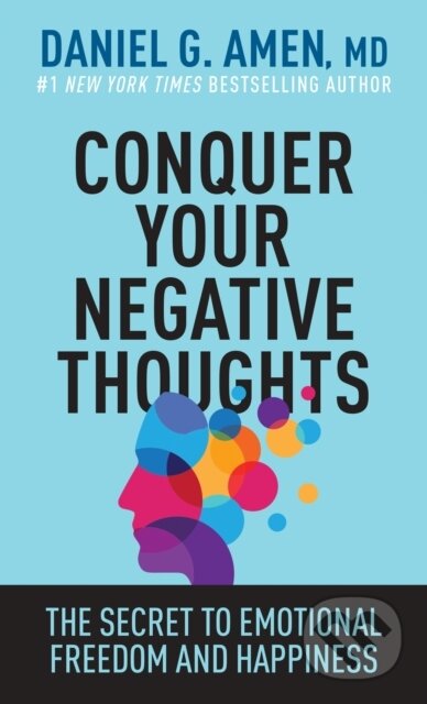 Kniha: Conquer Your Negative Thoughts (Daniel G. Amen). Tyndale House Publishers, 2023 Kniha: Conquer Your Negative Thoughts (Daniel G. Amen). Tyndale House Publishers, 2023