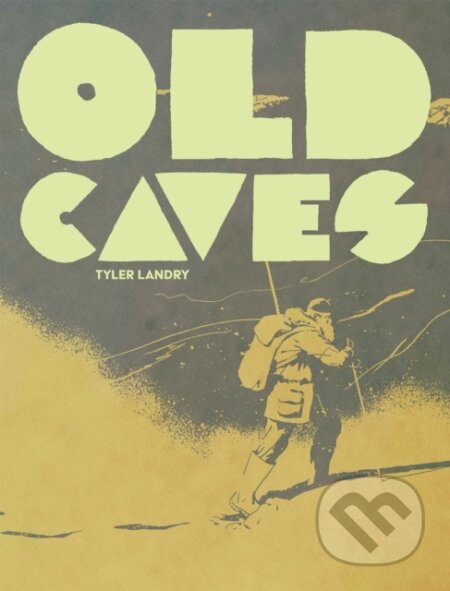 Kniha: Old Caves (Tyler Landry). Uncivilized Books, 2023 Kniha: Old Caves (Tyler Landry). Uncivilized Books, 2023