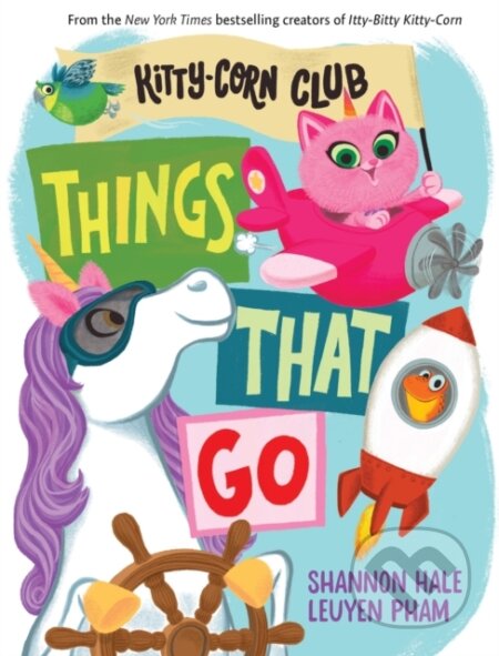 Kniha: Things That Go (A Kitty-Corn Club Book) (Shannon Hale). Abrams Appleseed, 2024 Kniha: Things That Go (A Kitty-Corn Club Book) (Shannon Hale). Abrams Appleseed, 2024