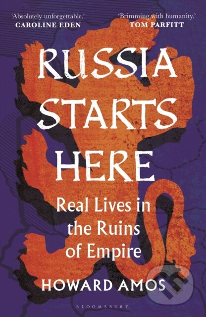 Kniha: Russia Starts Here (Howard Amos). Bloomsbury, 2025 Kniha: Russia Starts Here (Howard Amos). Bloomsbury, 2025