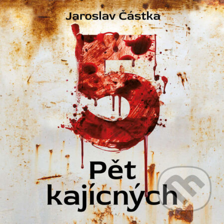 Audiokniha: Pět kajícných (Jaroslav Částka). Tympanum, 2026 Audiokniha: Pět kajícných (Jaroslav Částka). Tympanum, 2026