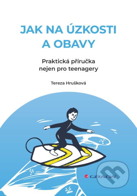 E-kniha: Jak na úzkosti a obavy (Tereza Hrušková). Grada, 2026 E-kniha: Jak na úzkosti a obavy (Tereza Hrušková). Grada, 2026