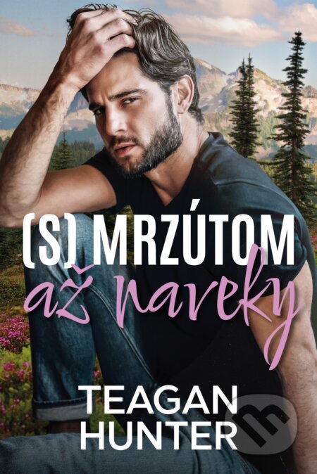 Kniha: (S) mrzútom až naveky (Teagan Hunter). Zelený kocúr, 2026 Kniha: (S) mrzútom až naveky (Teagan Hunter). Zelený kocúr, 2026