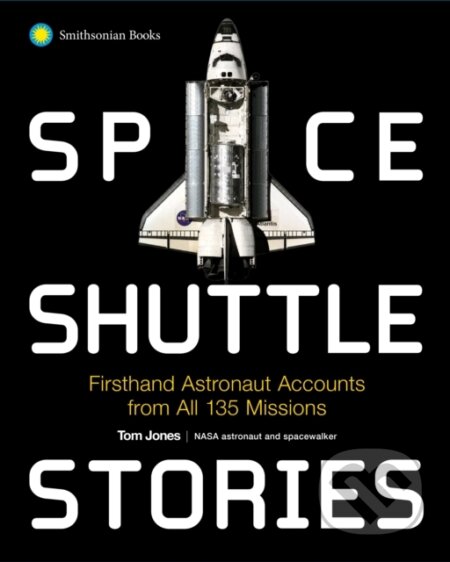 Kniha: Space Shuttle Stories (Tom Jones). Smithsonian Books, 2025 Kniha: Space Shuttle Stories (Tom Jones). Smithsonian Books, 2025