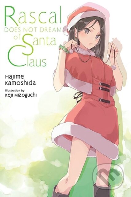 Kniha: Rascal Does Not Dream of Santa Claus (light novel) (Andrew Cunningham, Keji Mizoguchi a Hajime Kamoshida). Yen Press, 2024 Kniha: Rascal Does Not Dream of Santa Claus (light novel) (Andrew Cunningham, Keji Mizoguchi a Hajime Kamoshida). Yen Press, 2024