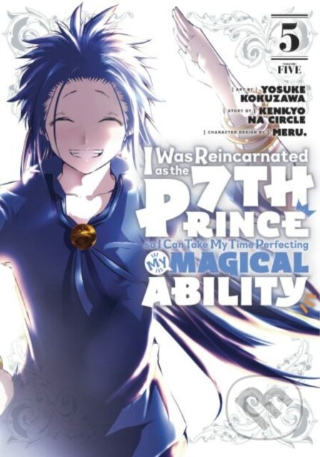 Kniha: I Was Reincarnated as the 7th Prince so I Can Take My Time Perfecting My Magical Ability 5 (Yosuke Kokuzawa). Kodansha Comics, 2023 Kniha: I Was Reincarnated as the 7th Prince so I Can Take My Time Perfecting My Magical Ability 5 (Yosuke Kokuzawa). Kodansha Comics, 2023