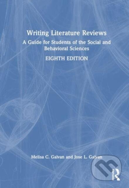 Kniha: Writing Literature Reviews (Jose L. Galvan a Melisa C. Galvan). Routledge, 2024 Kniha: Writing Literature Reviews (Jose L. Galvan a Melisa C. Galvan). Routledge, 2024