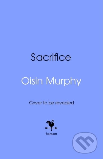 Kniha: Sacrifice (Oisin Murphy). Bantam Books, 2025 Kniha: Sacrifice (Oisin Murphy). Bantam Books, 2025