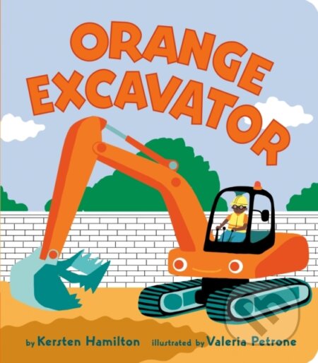 Kniha: Orange Excavator (Kersten Hamilton). , 2022 Kniha: Orange Excavator (Kersten Hamilton). , 2022