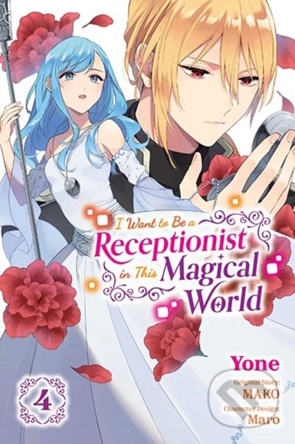 Kniha: I Want to Be a Receptionist in This Magical World, Vol. 4 (manga) (Jan Cash, Yone Yone, Rachel Pierce, Maro a MAKO). Yen Press, 2024 Kniha: I Want to Be a Receptionist in This Magical World, Vol. 4 (manga) (Jan Cash, Yone Yone, Rachel Pierce, Maro a MAKO). Yen Press, 2024