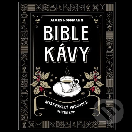 Kniha: Bible kávy (James Hoffmann). Familium, 2026 Kniha: Bible kávy (James Hoffmann). Familium, 2026