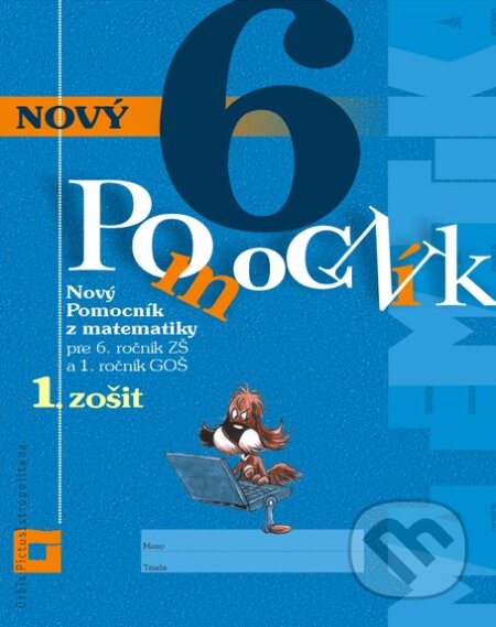 Kniha: Nový pomocník z matematiky 6 - 1. zošit (Iveta Kohanová, Lucia Šimová a Martina Totkovičová). Orbis Pictus Istropolitana, 2026 Kniha: Nový pomocník z matematiky 6 - 1. zošit (Iveta Kohanová, Lucia Šimová a Martina Totkovičová). Orbis Pictus Istropolitana, 2026