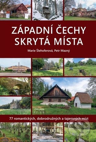 Kniha: Západní Čechy. Skrytá místa (Petr Mazný). Starý most, 2026 Kniha: Západní Čechy. Skrytá místa (Petr Mazný). Starý most, 2026