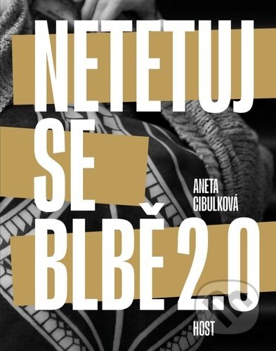 Kniha: Netetuj se blbě 2.0 (Aneta Cibulková). Host, 2026 Kniha: Netetuj se blbě 2.0 (Aneta Cibulková). Host, 2026