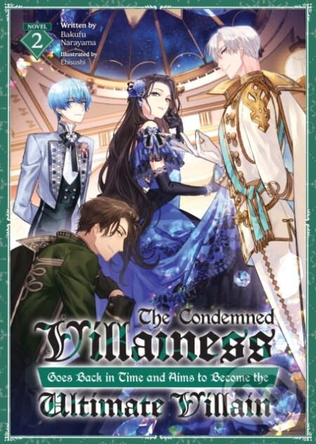 Kniha: The Condemned Villainess Goes Back in Time and Aims to Become the Ultimate Villain (Light Novel) Vol. 2 (Bakufu Narayama). Airship, 2024 Kniha: The Condemned Villainess Goes Back in Time and Aims to Become the Ultimate Villain (Light Novel) Vol. 2 (Bakufu Narayama). Airship, 2024