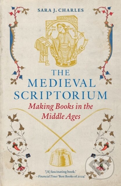 Kniha: The Medieval Scriptorium – Making Books in the Middle Ages (Sara J. Charles). Reaktion Books, 2025 Kniha: The Medieval Scriptorium – Making Books in the Middle Ages (Sara J. Charles). Reaktion Books, 2025