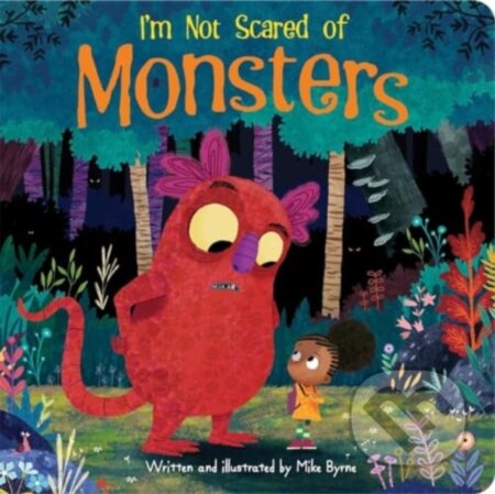 Kniha: I'm Not Scared of Monsters (Mike Byrne). Sunbird, 2024 Kniha: I'm Not Scared of Monsters (Mike Byrne). Sunbird, 2024