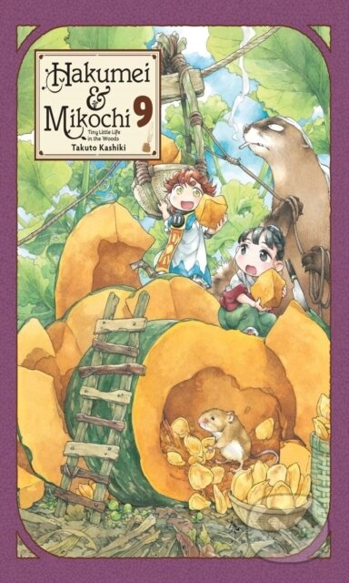 Kniha: Hakumei & Mikochi: Tiny Little Life in the Woods, Vol. 9 (Abigail Blackman, Taylor Engel a Takuto Kashiki). Yen Press, 2022 Kniha: Hakumei & Mikochi: Tiny Little Life in the Woods, Vol. 9 (Abigail Blackman, Taylor Engel a Takuto Kashiki). Yen Press, 2022