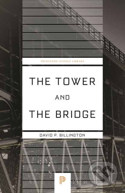 Kniha: The Tower and the Bridge – The New Art of Structural Engineering (David P. a Jr. Billington). Princeton University Press, 2022 Kniha: The Tower and the Bridge – The New Art of Structural Engineering (David P. a Jr. Billington). Princeton University Press, 2022