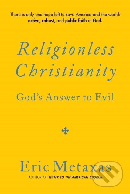 Kniha: Religionless Christianity (Metaxas Eric). , 2024 Kniha: Religionless Christianity (Metaxas Eric). , 2024