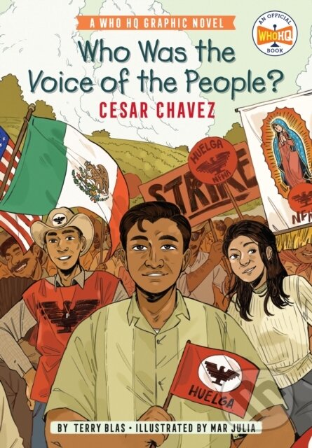 Kniha: Who Was the Voice of the People?: Cesar Chavez (Terry Blas a Who HQ). , 2022 Kniha: Who Was the Voice of the People?: Cesar Chavez (Terry Blas a Who HQ). , 2022