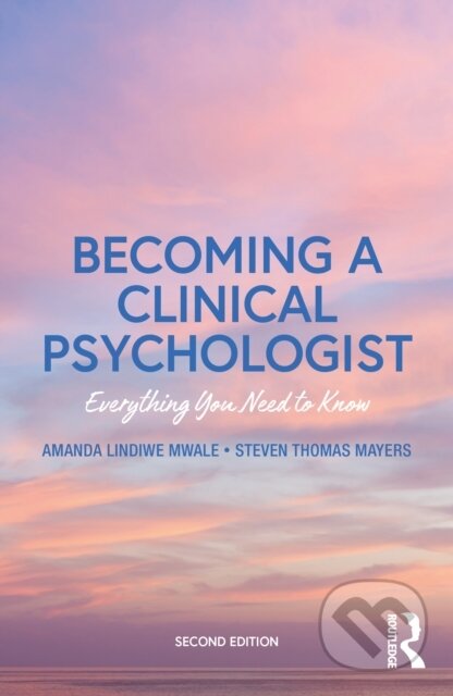 Kniha: Becoming a Clinical Psychologist (Amanda Mwale a Steven Mayers). Routledge, 2025 Kniha: Becoming a Clinical Psychologist (Amanda Mwale a Steven Mayers). Routledge, 2025