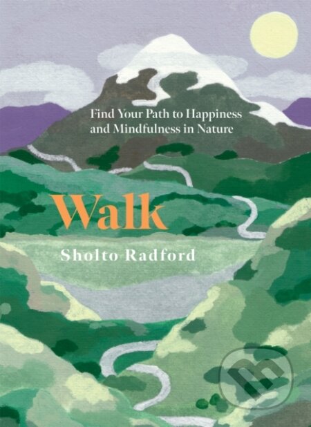 Kniha: Walk (Sholto Radford). Quadrille, 2025 Kniha: Walk (Sholto Radford). Quadrille, 2025