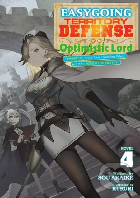 Kniha: Easygoing Territory Defense by the Optimistic Lord: Production Magic Turns a Nameless Village into the Strongest Fortified City (Light Novel) Vol. 4 (Sou Akaike). Airship, 2025 Kniha: Easygoing Territory Defense by the Optimistic Lord: Production Magic Turns a Nameless Village into the Strongest Fortified City (Light Novel) Vol. 4 (Sou Akaike). Airship, 2025