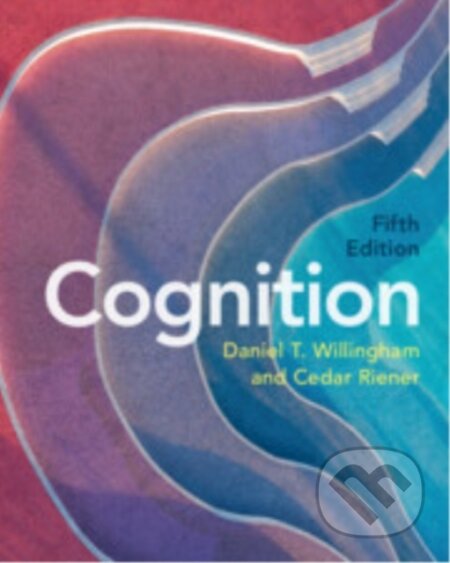 Kniha: Cognition (Cedar Riener a Daniel T. Willingham). Cambridge University Press, 2025 Kniha: Cognition (Cedar Riener a Daniel T. Willingham). Cambridge University Press, 2025
