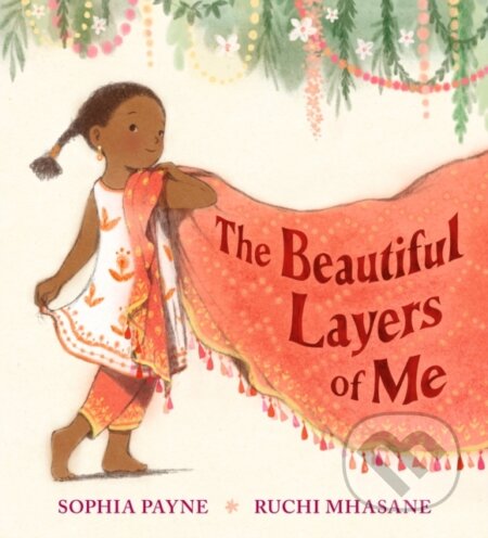 Kniha: The Beautiful Layers of Me (Sophia Payne). Walker books, 2025 Kniha: The Beautiful Layers of Me (Sophia Payne). Walker books, 2025