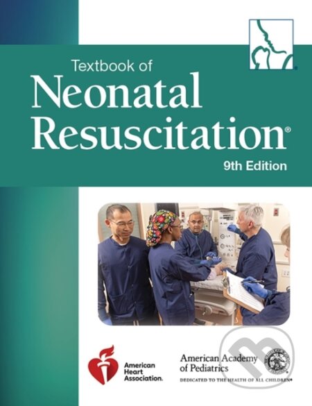 Kniha: Textbook of Neonatal Resuscitation (American Academy of Pediatrics, Gary M Weiner a American Heart Association). , 2025 Kniha: Textbook of Neonatal Resuscitation (American Academy of Pediatrics, Gary M Weiner a American Heart Association). , 2025