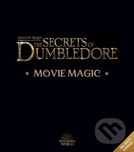 Kniha: Fantastic Beasts: The Secrets of Dumbledore: Movie Magic (Jody Revenson). Insight, 2022 Kniha: Fantastic Beasts: The Secrets of Dumbledore: Movie Magic (Jody Revenson). Insight, 2022