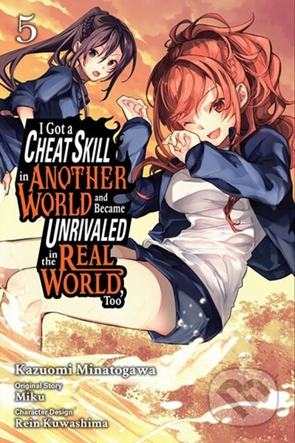 Kniha: I Got a Cheat Skill in Another World and Became Unrivaled in the Real World, Too, Vol. 5 (manga) (Arbash Mughal, Sheldon Drzka, Rein Kuwashima, Miku Miku a Kazuomi Minatogawa). Yen Press, 2024 Kniha: I Got a Cheat Skill in Another World and Became Unrivaled in the Real World, Too, Vol. 5 (manga) (Arbash Mughal, Sheldon Drzka, Rein Kuwashima, Miku Miku a Kazuomi Minatogawa). Yen Press, 2024