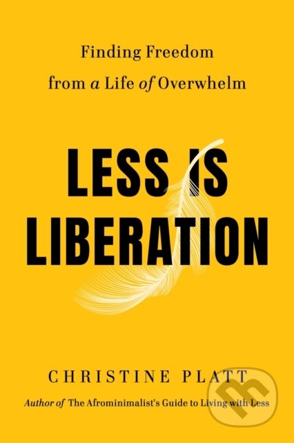 Kniha: Less Is Liberation (Christine Platt). Grand Central Publishing, 2025 Kniha: Less Is Liberation (Christine Platt). Grand Central Publishing, 2025