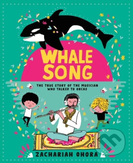 Kniha: Whalesong: The True Story of the Musician Who Talked to Orcas (Zachariah Ohora). Tundra, 2024 Kniha: Whalesong: The True Story of the Musician Who Talked to Orcas (Zachariah Ohora). Tundra, 2024