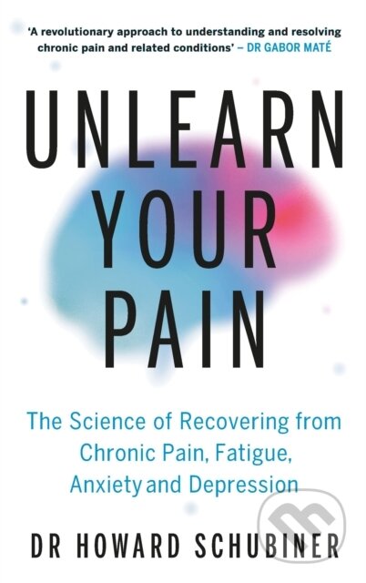 Kniha: Unlearn Your Pain (Howard Schubiner). Vermilion, 2026 Kniha: Unlearn Your Pain (Howard Schubiner). Vermilion, 2026
