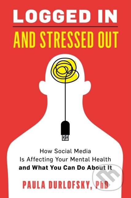 Kniha: Logged In and Stressed Out (Paula Durlofsky). Rowman & Littlefield, 2022 Kniha: Logged In and Stressed Out (Paula Durlofsky). Rowman & Littlefield, 2022