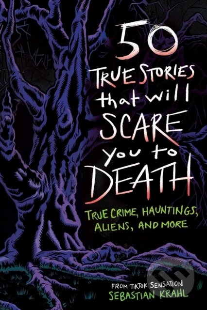 Kniha: 50 True Stories That Will Scare You to Death (Sebastian Krahl). Callisto Reference, 2026 Kniha: 50 True Stories That Will Scare You to Death (Sebastian Krahl). Callisto Reference, 2026