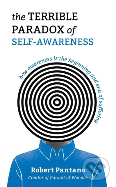 Kniha: The Terrible Paradox of Self-Awareness (Robert Pantano). Andrews McMeel, 2026 Kniha: The Terrible Paradox of Self-Awareness (Robert Pantano). Andrews McMeel, 2026