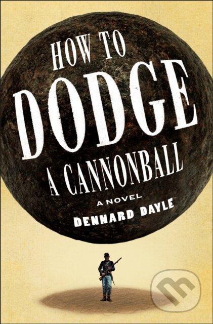 Kniha: How to Dodge a Cannonball (Dennard Dayle). Henry Holt and Company, 2026 Kniha: How to Dodge a Cannonball (Dennard Dayle). Henry Holt and Company, 2026
