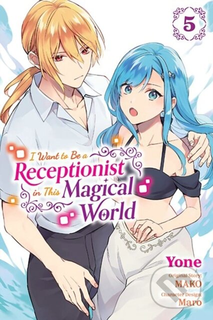 Kniha: I Want to Be a Receptionist in This Magical World 5 (Jan Cash, Yone Yone, Rachel Pierce, Maro a MAKO). Yen Press, 2024 Kniha: I Want to Be a Receptionist in This Magical World 5 (Jan Cash, Yone Yone, Rachel Pierce, Maro a MAKO). Yen Press, 2024