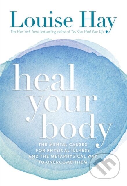Kniha: Heal Your Body (Louise Hay). Hay House, 1994 Kniha: Heal Your Body (Louise Hay). Hay House, 1994