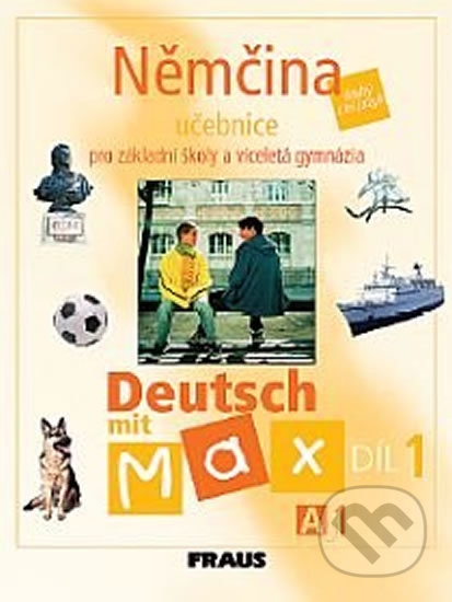 Kniha: Němčina Deutsch mit Max A1/díl 1 (Milena Zbranková a Olga Fišarová). Fraus, 2006 Kniha: Němčina Deutsch mit Max A1/díl 1 (Milena Zbranková a Olga Fišarová). Fraus, 2006