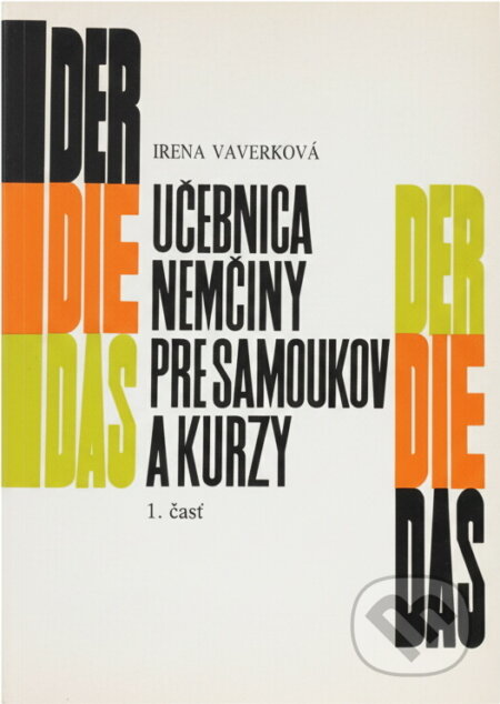 Kniha: Učebnica nemčiny pre samoukov a kurzy 1. časť (Slovenské pedagogické nakladateľstvo - Mladé letá). Slovenské pedagogické nakladateľstvo - Mladé letá, 2002 Kniha: Učebnica nemčiny pre samoukov a kurzy 1. časť (Slovenské pedagogické nakladateľstvo - Mladé letá). Slovenské pedagogické nakladateľstvo - Mladé letá, 2002