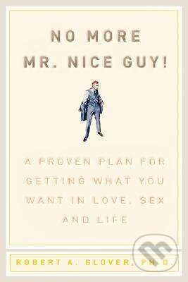 Kniha: No more Mr. Nice Guy! (Robert A Glover). Running, 2002 Kniha: No more Mr. Nice Guy! (Robert A Glover). Running, 2002