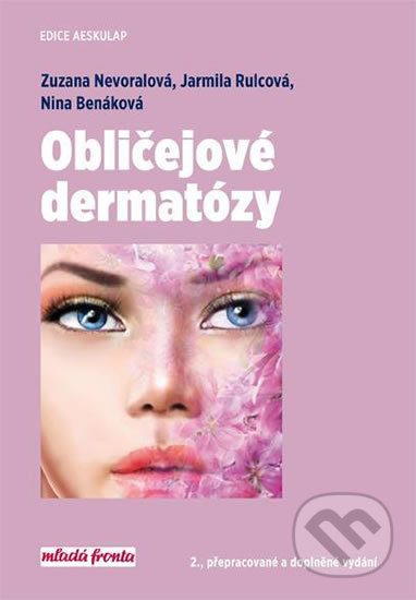 Kniha: Obličejové dermatózy (Zuzana Nevoralová). Mladá fronta, 2018 Kniha: Obličejové dermatózy (Zuzana Nevoralová). Mladá fronta, 2018