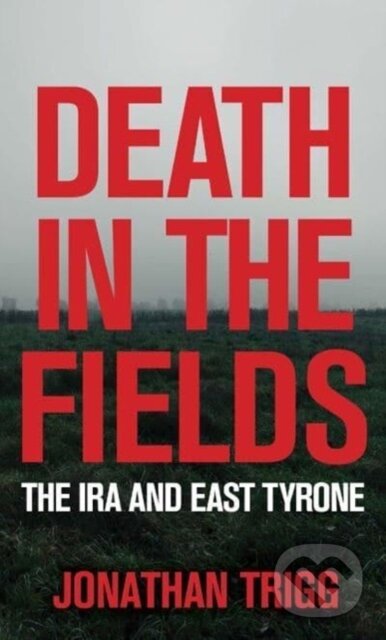 Kniha: Death in the Fields (Jonathan Trigg). , 2023 Kniha: Death in the Fields (Jonathan Trigg). , 2023