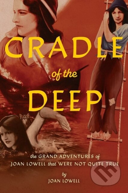 Kniha: Cradle of the Deep (Joan Lowell). Feral House, 2023 Kniha: Cradle of the Deep (Joan Lowell). Feral House, 2023